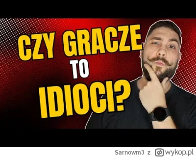 Sarnowm3 - #youtube #gaming
Dziś mam dla was dość kontrowersyjny temat, który moim zd...