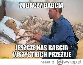 n.....t - Dobrze, że przypomniałeś - złożę babci życzenia, to pewnie nakarmi i da pie...