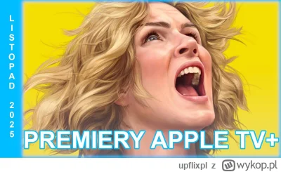 upflixpl - Listopad w Apple TV+ | "Jedyna" oraz "Palm Royale" najważniejszymi tytułam...