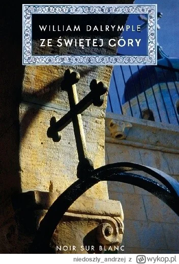 niedoszly_andrzej - 399 + 1 = 400

Tytuł: Ze świętej góry
Autor: William Dalrymple
Ga...