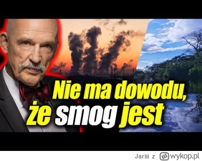 Jariii - Korwin: Być może krakowski smog ma działanie zdrowotne

"No bo jak inaczej w...