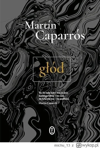 michu_13 - 886 + 1 = 887

Tytuł: Głód
Autor: Martín Caparrós
Gatunek: literatura fakt...