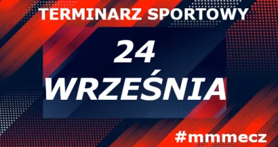 mmm_MMM - 24 września - wtorek - terminarz sportowy #mmmecz

Piłka nożna ⚽

🇵🇱 //Pu...