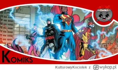 KulturowyKociolek - Fani superbohaterskiej komiksowej rozrywki spod znaku DC Comics z...