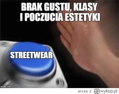 arcxa - #humorobrazkowy #modameska #modadamska #streetwear #heheszki