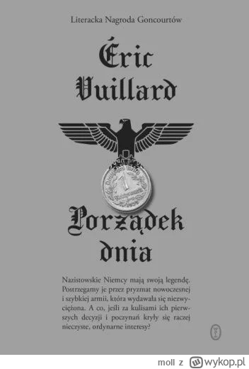 moll - 578 + 1 = 579

Tytuł: Porządek dnia
Autor: Eric Vuillard
Gatunek: powieść hist...