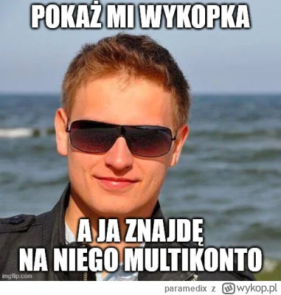 paramedix - Ktoś tu się mocno pcha w multikonto... #pdk
