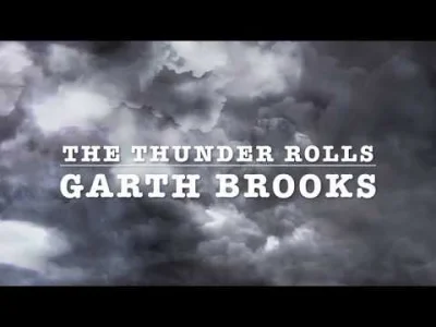 yourgrandma - Garth Brooks - The Thunder Rolls