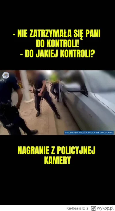 Kielbasiarz - Pani nie wykonywala polecen i nie chciala wyjsc z auta wiec policjantki...