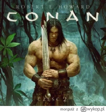 morgul2 - 440 + 1 = 441

Tytuł: Conan Barbarzyńca: Pełzający cień, Sadzawka czarnych ...