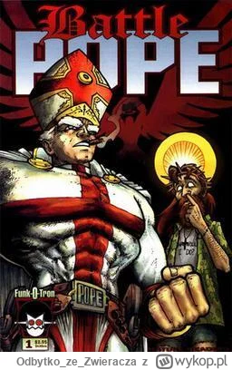 OdbytkozeZwieracza - @CJzSanAndreas wpierw przeczytam komiks Battle Pope, tam jest za...