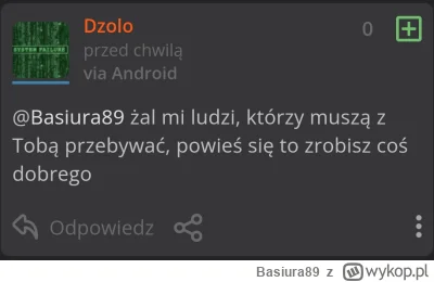 Basiura89 - Gratuluję dojrzałości i rozumu.
Wszystkiego najlepszego.
Obyśmy się nigdy...