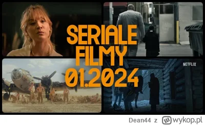 Dean44 - Nadchodzące Filmy i Seriale w Styczniu 2024 [Netflix, Prime Video, AppleTV+]...