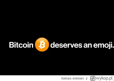 tomas-minner - „Bitcoin zasługuje na Emoji”
https://bitcoinpl.org/bitcoin-zasluguje-n...