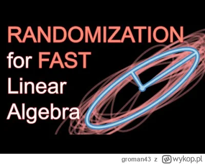 groman43 - Krótkie wprowadzenie do random numerical linear algebra na dobranoc.

Wyko...