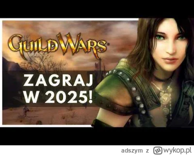 adszym - Graliście w pierwsze Guild Wars? Jeśli nie, może długie jesienne wieczory bę...