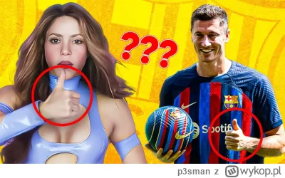 p3sman - PLOT TWIST! Tak naprawdę to Lewy dyma hehe Shakirę, a Lewandowska żeby wzbud...