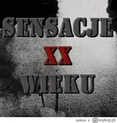 pekas - #sensacjexxwieku #vod #iiwojnaswiatowa

Jak coś to na #tvpvod ukazało się wła...