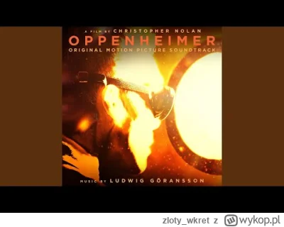 zloty_wkret - Z Oppenheimera chyba najlepszy utwór
#muzykafilmowa #oppenheimer