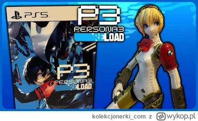 kolekcjonerki_com - Debiutujące dziś kolekcjonerskie wydanie Persona 3 Reload doczeka...