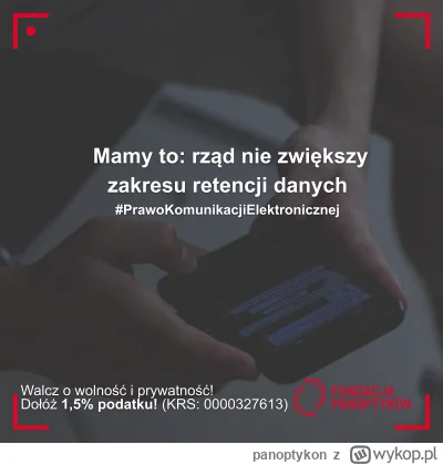 panoptykon - Rząd zadeklarował wycofanie pomysłu obowiązkowego gromadzenia danych uży...