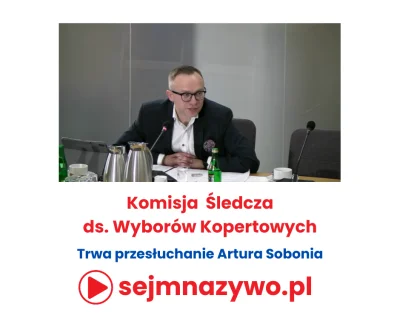 sejmnazywo-pl - Trwa przesłuchanie Artura Sobonia przed Komisją Śledczą ds. Wyborów K...