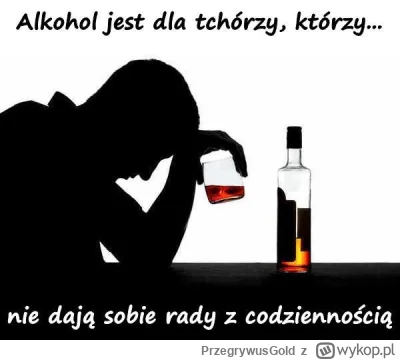 PrzegrywusGold - #przegryw alkohol piją tchórze!