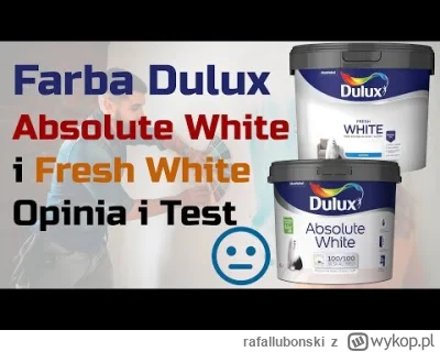 rafallubonski - Gostek robił test duluxa i wypadły 2 farby dulux poniżej godności far...