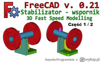 InzynierProgramista - FreeCAD - 3D fast speed modelling | zapowiedź długiego tutorial...