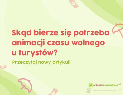 ZarabianieNaWakacjach-pl - Skąd bierze się potrzeba animacji czasu wolnego turysty?

...