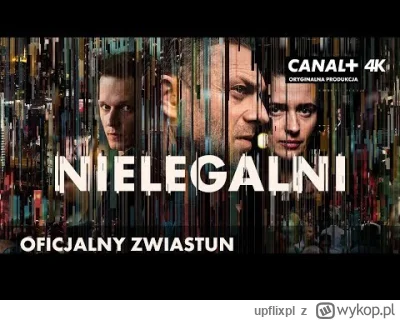 upflixpl - Nielegalni | Kolejny serial CANAL+ jeszcze we wrześniu zadebiutuje na Netf...