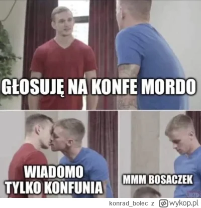 konrad_bolec - oczywiście wykop. trzeba nagłaśniać konfederackie miernoty intelektual...