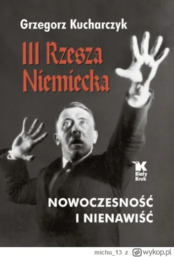 michu_13 - 900 + 1 = 901

Tytuł: III Rzesza Niemiecka. Nowoczesność i nienawiść
Autor...