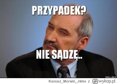 KanuszMorwinJikke - @kamilwraca18: 
I tak nie odnajdę swojego komentarza