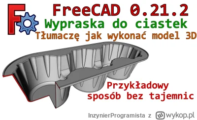 InzynierProgramista - FreeCAD - wypraska do ciastek 3D - omówienie sposobu wykonania ...