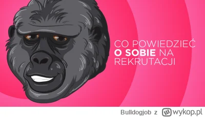 Bulldogjob - Powiedz coś o sobie, czyli co odpowiedzieć podczas rekrutacji

#pracbaza...