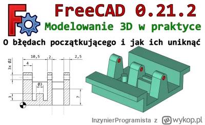 InzynierProgramista - FreeCAD - model 3D w praktyce: błędy początkującego i jak ich u...