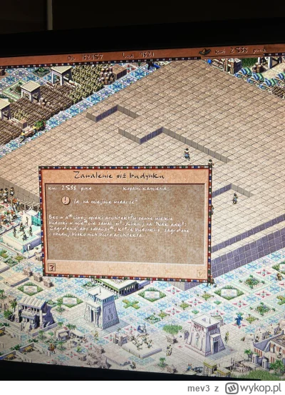 mev3 - @Ambessa nie wiem ale tak zawsze jest, dlatego moi poddani budują piramidę, bo...