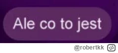 robertkk - @FalseIdeas: o kurde, po tej grze aktorskiej to juz jest wyzsza szkola rob...