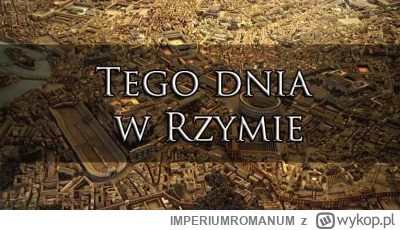 IMPERIUMROMANUM - Tego dnia w Rzymie

17 listopada

• 9 n.e. - urodził się cesarz Wes...