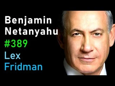 mark-twain - Obejrzałem właśnie podcast Lexa z Benjaminem Netanyahu. Pomijając różne ...
