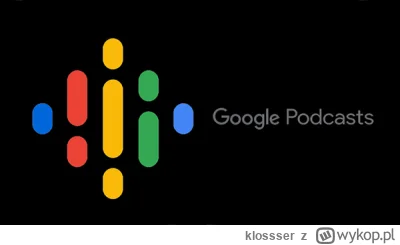 klossser - Google niedługo zamyka swoja aplikacje Google Podcast i szukam alternatywy...