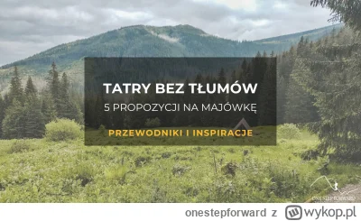 onestepforward - Tatry bez tłumów: 5 propozycji na niezatłoczone szlaki na majówkę! ⛰...