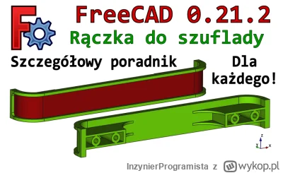 InzynierProgramista - FreeCAD - rączka / uchwyt / klamka do szuflady mebli - poradnik...