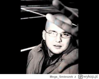 Mega_Smieszek - @Bubakowski Ja lubię jego stare rzeczy. Takie bardziej samotnicze spr...