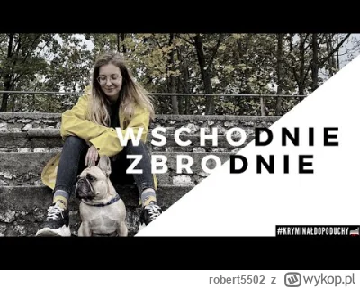 robert5502 - Wywiad z sympatyczną Anią z kanalu "wschodnie zbrodnie" 
Laska pochodzi ...