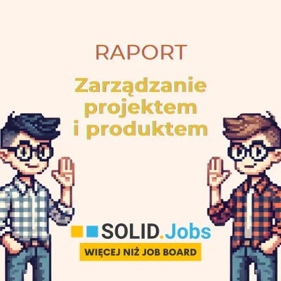 Solid_Jobs - 🕵️‍♂️ Ten raport nie jest dla wszystkich.

Ale jeśli jesteś Project Man...