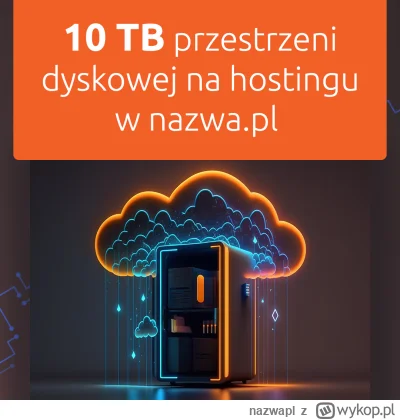 nazwapl - 10 TB przestrzeni dyskowej na hostingu w nazwa.pl!

Jeżeli korzystasz z hos...