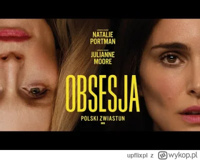 upflixpl - Obsesja | Nominowany do Oscara za scenariusz dramat wkrótce na VOD

"Obs...