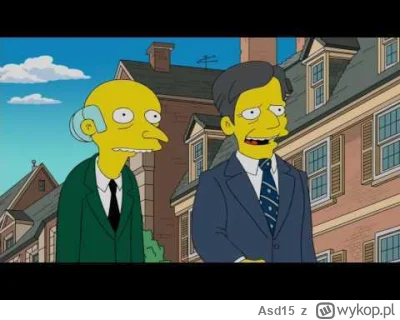 Asd15 - >może takie porównania mu imponują?

@aarahon: Przypomina mi się Pan Burns
ht...